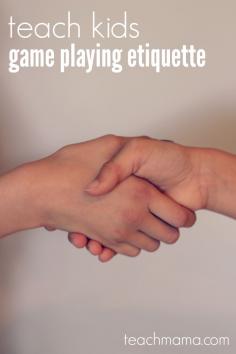 teach kids game playing etiquette | teachmama.com --> old school manners for new school games