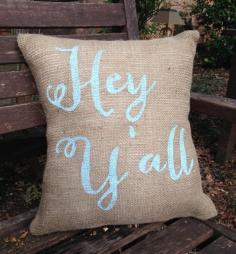 Burlap Pillow-  "Hey Y'all" Burlap Pillow - Southern Gift - Custom Made to Order