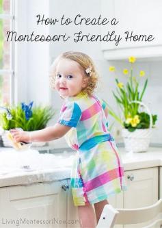 LOTS of resources and ideas for creating a Montessori-friendly home (including ideas for a variety of ages)