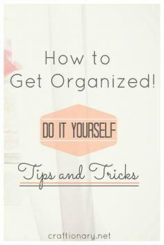 DIY: How To Get Organized, Tips and Tricks...lots of ideas here, not just organizing. Substitute common cooking ingredients, how to get your kids to clean up, reading strategies for kids and more.