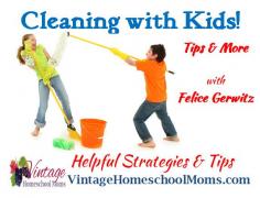 Vintage HS Moms – Cleaning with Kids -- I'm so excited to here all of Felice Gerwitz' tricks of the Mom trade! This is great! #hsradionetwork