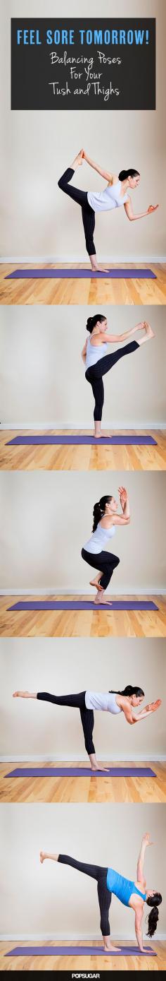 Sign Yourself Up For Soreness: Balancing Yoga Sequence For Tush and Thighs