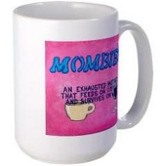 Mombie Art Mugs > KOPLERARTS #35 > KOPLERARTS ~ Here's the perfect Mug for you unappreciated Mothers Or a cute gift for that special someone in your life