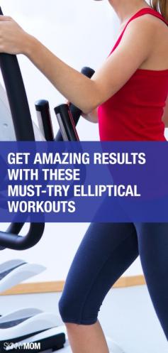 Kick it in high gear with these 13 elliptical workouts!