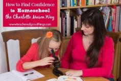 How to Find Confidence to Homeschool the Charlotte Mason Way www.teachersofgoo...