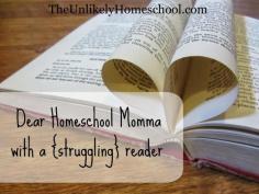 Dear Homeschool Momma with a Struggling Reader {The Unlikely Homeschool}