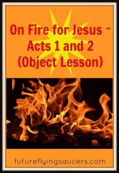 On Fire for Jesus ~ Acts 1 and 2 {Object Lesson} Another FREE Bible Lesson from futureflyingsauce... ~ Use a bowl with 1/2 cup of 91% rubbing alcohol, 1/2 cup of water, and 1/4 tsp of salt, fire, and money to teach children about Pentecost.