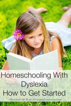 How to Get Started Homeschooling Your Dyslexic Child