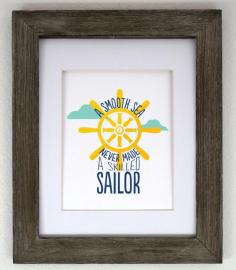 
                        
                            A Smooth Sea Never Made a Skilled Sailor 8x10 Print from The Printed Palette
                        
                    