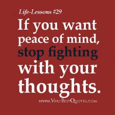 Lesson Quote Inspirational Poems About Life | Life Lesson Quotes - If you want peace of mind, stop fighting with ...