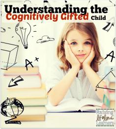 Understanding the Cognitively Gifted Child via www.RaisingLifelo...