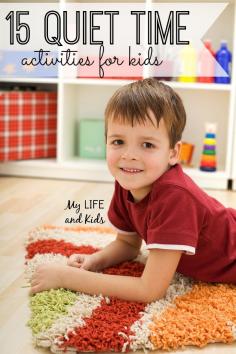 15 Quiet Time Activities for Kids. My kids LOVE these (and I do too!)