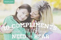 10 Compliments Your Kids Need to Hear~~Children look to their moms for encouragement. These compliments for kids go a long way in giving them the boost they need.  Just as much as we need reassurance in our own lives, our children also need to hear it too!