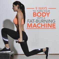9 Ways To Turn Your Body Into A Fat Burning Machine #fatburning #workout #fitness