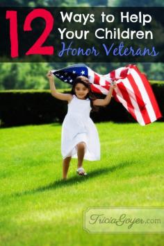 I realized then how much us being there meant to these veterans, and after that I started considering what more we could do. Below is a list of 12 ways you can help your children honor veterans. Some of them I’ve done with my older children. The rest of the list are things I’m planning on doing once my toddler gets older.