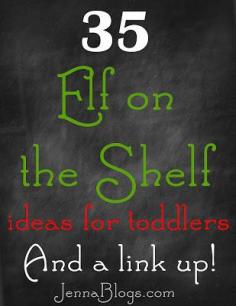 
                    
                        Jenna's Journey: 35 Elf on the Shelf Ideas for TODDLERS and a LinkUp!
                    
                