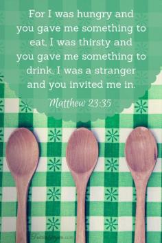 
                    
                        God, I am so grateful to receive divine hospitality. Show me how to a host those who are hungry, thirsty, lonely, and estranged. You are the great teacher.
                    
                