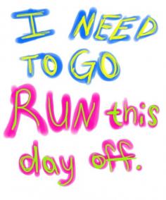 My thought every day! Running is a great way to clear your head!