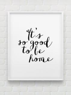 
                    
                        printable 'It's so good to be home' wall art // instant download typographic print // black and white minimalistic home decor print
                    
                