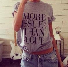 
                    
                        More issues than vogue shirt!! LOVE IT! On my wishlist
                    
                