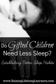 Do gifted children need less sleep? Well... maybe. | www.RaisingLifelo...