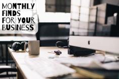 monthly finds for your business
