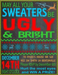
                        
                            A fun invite for an Ugly Christmas Sweater Party! MAY ALL YOUR SWEATERS BE UGLY AND BRIGHT!
                        
                    