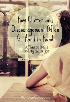 How Clutter and Discouragement Often Go Hand in Hand @ AVirtuousWoman.org
