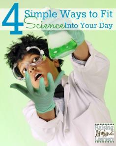 4 Simple Ways to Fit Science Into Your Day via www.RaisingLifelo...
