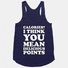 
                    
                        Calories? I Think You Mean Delicious Points tshirt
                    
                