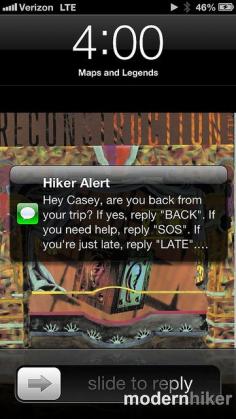 
                    
                        Hiker Alert - a web service that lets hikers leave detailed itineraries for friends and family, then automatically sends them alerts if you don't check in when scheduled. Interesting idea.
                    
                