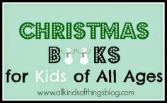 
                    
                        Christmas Books for Kids of All Ages~ www.allkindsofthi...
                    
                