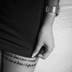 
                    
                        “it was in love i was created and in love is how i hope to die” I dearly want this tattoo. The concept is powerful, sexy, and true.
                    
                