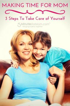 
                    
                        Making Time for Mom 3 Steps to Take Care of Yourself
                    
                