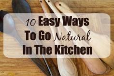 
                    
                        10 Easy Ways to Go Natural in the Kitchen
                    
                