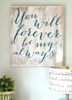 
                    
                        "You will forever be my always" Wood Sign - would be perfect for wedding reception decor sign www.pinterest.com...
                    
                