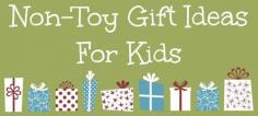 
                    
                        Non-Toy Gift Ideas for Kids
                    
                