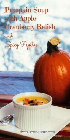 
                    
                        Pumpkin Soup with Apple Cranberry Relish and Spicy Pepitas from That Susan Williams
                    
                