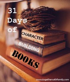 
                    
                        31 Days of Character Building Books, I have 31 books listed that have wonderful character lessons for your children.
                    
                