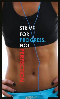 
                    
                        Strive for Progress.  Not Perfection.
                    
                