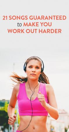 
                    
                        21 songs guaranteed to make you work out harder
                    
                
