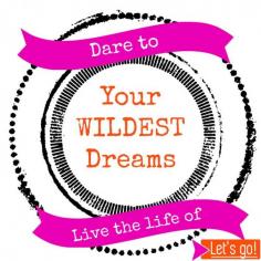 
                    
                        Live Your Wildest Dreams
                    
                