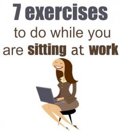 
                    
                        7 Exercises You can Do while Sitting Down (If you are too busy to work out, you can fit these in!) :)
                    
                