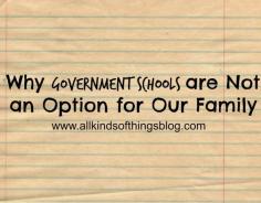 
                    
                        "Why Government Schools are Not an Option for Our Family"~ www.allkindsofthi...
                    
                