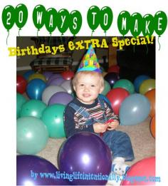 
                    
                        20 Ways to Make Birthdays EXTRA Special - SO many fun, clever ideas that anyone can do!
                    
                