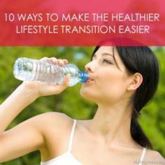 
                    
                        10 Ways to Make the Healthier Lifestyle Transition Easier
                    
                