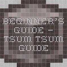
                    
                        Beginner's Guide — Tsum Tsum Guide
                    
                