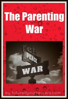 
                    
                        The Parenting War ~ by futureflyingsauce... for This Sweet Life of Mine   There are times when we parents see the enemy all around us. It does not really matter in what form the enemy appears. But you recognize it. You fear for your children, your neighborhood, your town, your state, your country.
                    
                