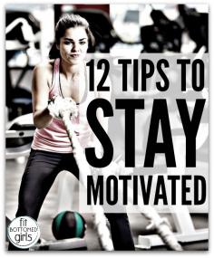 
                    
                        12 tips to stay motivated today, tomorrow and forever!
                    
                