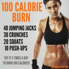 Quick and Easy 100 Calories (maybe do this every hour while working)  Quick workout